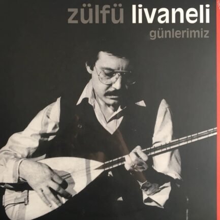 ZÜLFÜ LİVANELİ - GÜNLERİMİZ - REMASTED LP