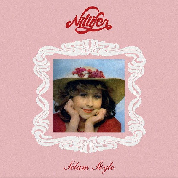 NILÜFER - SELAM SÖYLE– Vinyl, LP, Album, Reissue- PLAK